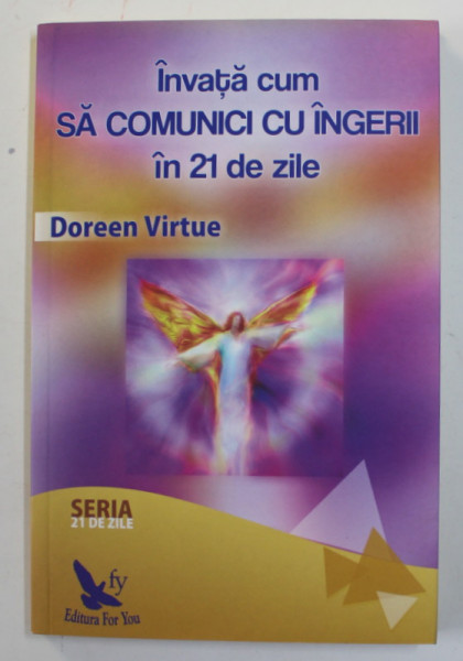 INVATA CUM SA COMUNICI CU INGERII IN 21 DE ZILE de DOREEN VIRTUE , 2018