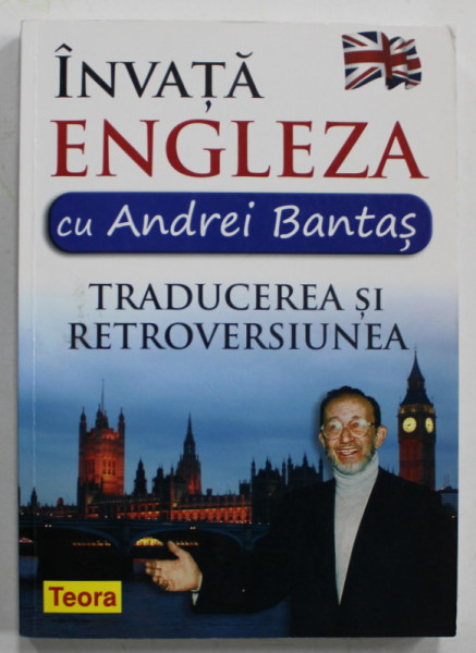 INVATA ENGLEZA , cu  ANDREI BANTAS , TRADUCEREA SI RETROVERSIUNEA , 2011