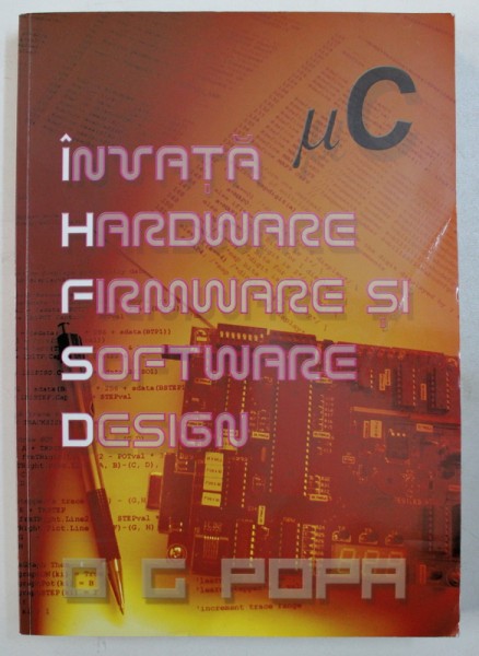 INVATA HARDWARE , FIRMWARE SI SOFTWARE DESIGN de O. G. POPA , 2010