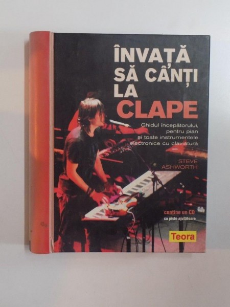 INVATA SA CANTI LA CLAPE , GHIDUL INCEPATORULUI , PENTRU PIAN SI TOATE INSTRUMENTELE ELECTRONICE CU CLAVIATURA de STEVE ASHWORTH , CONTINE UN CD CU PIESE AJUTATOARE 2008