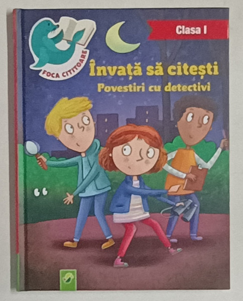 INVATA SA CITESTI, POVESTIRI CU DETECTIVI , CLASA I , SERIA ' FOCA CITITOARE ' , ANII '2000