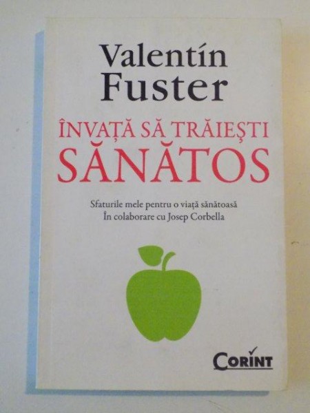 INVATA SA TRAIESTI SANATOS , SFATURILE MELE PENTRU O VIATA SANATOASA de VALENTIN FUSTER 2006