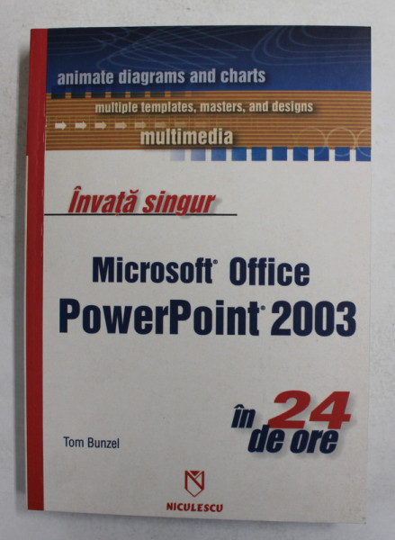 INVATA SINGUR - MICROSOFT OFFICE POWERPOINT 2003 IN 24 DE ORE de TOM BUNZEL , 2005