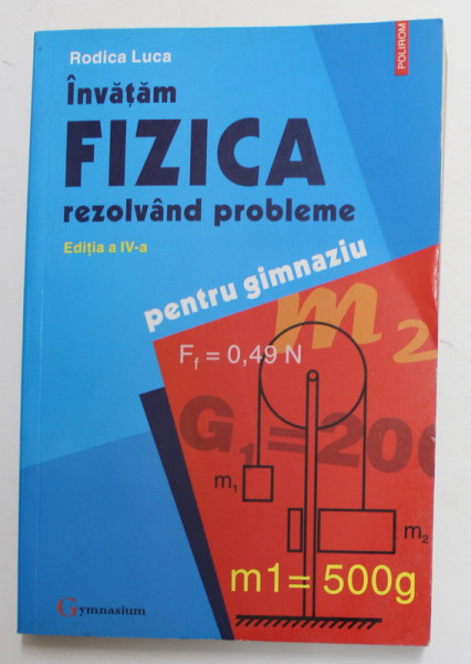 INVATAM FIZICA REZOLVAND PROBLEME- PENTRU GIMNAZIU de RODICA LUCA , 2005