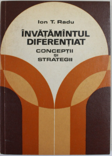 INVATAMANTUL DIFERENTIAT , CONCEPTII SI STRATEGII de ION T. RADU , 1978