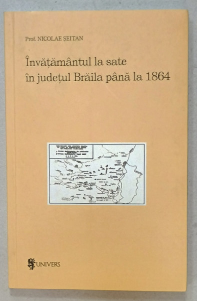 INVATAMANTUL LA SATE IN JUDETUL BRAILA PANA LA 1864 de PROF. NICOLAE SEITAN , 2022