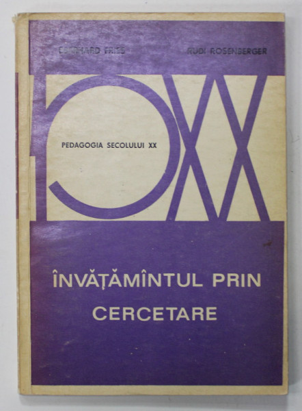 INVATAMANTUL PRIN CERCETARE , CONTRIBUTIE LA DIDACTICA SI METODICA INVATAMANTULUI MATEMATIC SI AL STIINTELOR NATURII de EBERHARD FRIES si RUDI ROSENBERGER , 1973
