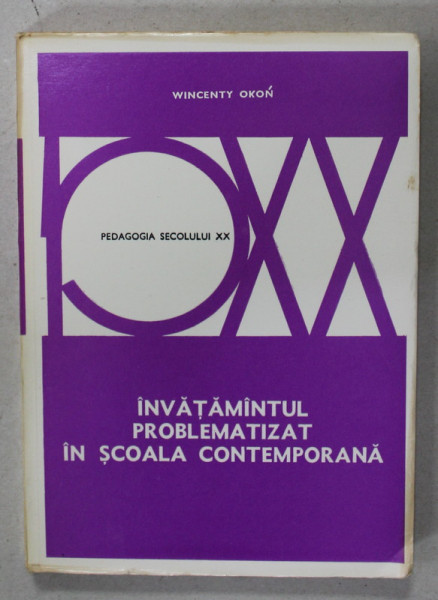 INVATAMANTUL PROBLEMATIZAT IN SCOALA CONTEMPORANA de WINCENTY OKON , 1978
