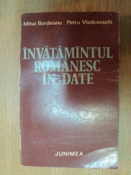 INVATAMANTUL ROMANESC IN DATE de MIHAI BORDEIANU , PETRU VLADCOVSCHI , 1979
