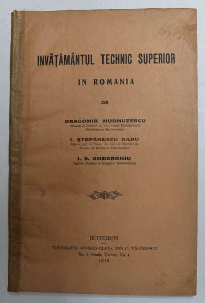 INVATAMANTUL TECHNIC SUPERIOR IN ROMANIA de DRAGOMIR HURMUZESCU ...I.S GHEORGHIU , 1919