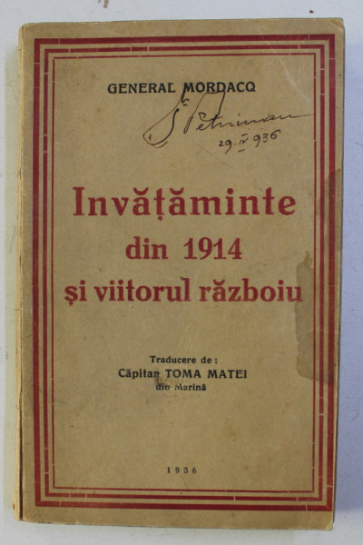 INVATAMINTE DIN 1914 SI VIITORUL RAZBOIULUI de GENERAL MORDACQ , 1936