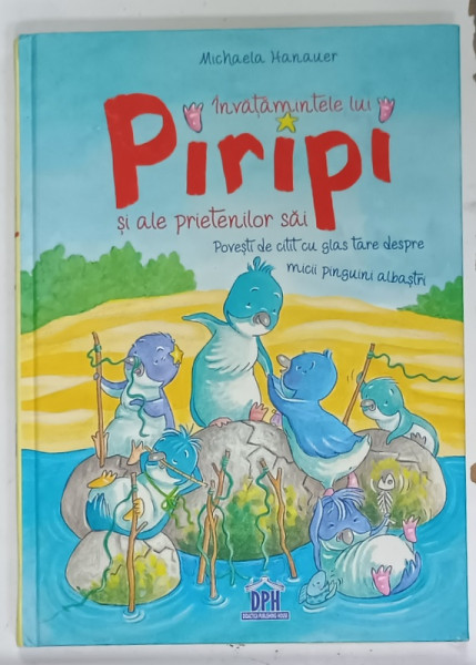 INVATAMINTELE LUI PIRIPI SI ALE PRIETENILOR SAI de MICHAELA HANAUER , ilustratii de STEFFIE BECKER , 2018