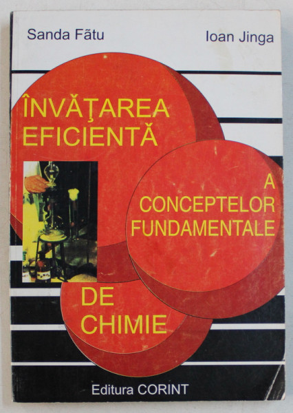 INVATAREA EFICIENTA A CONCEPTELOR FUNDAMENTALE DE CHIMIE de SANDA FATU , IOAN JINGA , 1997