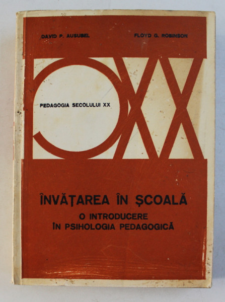INVATAREA IN SCOALA, O INTRODUCERE IN PSIHOLOGIA PEDAGOGICA de DAVID P. AUSUBEL si FLOYD G. ROBINSON, 1981
