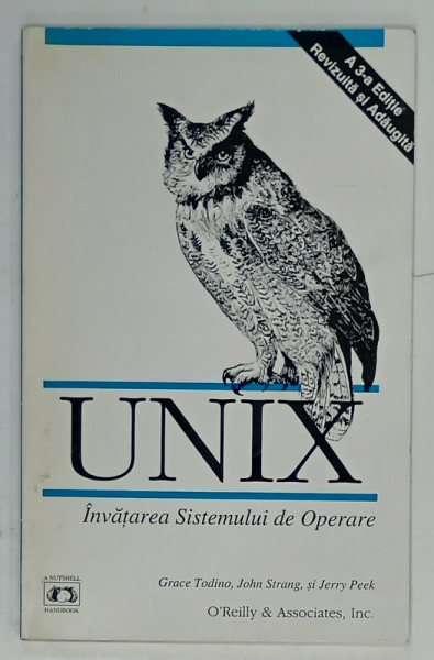 INVATAREA SISTEMULUI DE OPERARE UNIX de GRACE TODINO ...JERRY PEEK , 1993