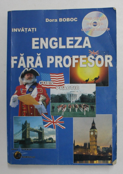 INVATATI ENGLEZA FARA PROFESOR, CURS PRACTIC de DORA BOBOC , 2004 *NU CONTINE CD
