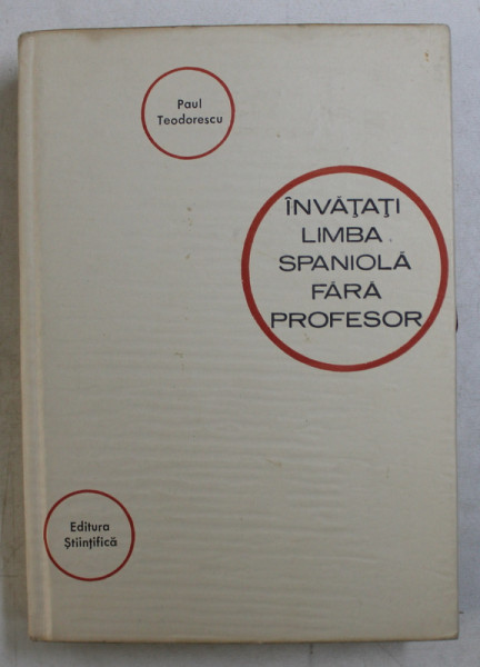 INVATATI LIMBA SPANIOLA FARA PROFESOR de PAUL TEODORESCU , 1966