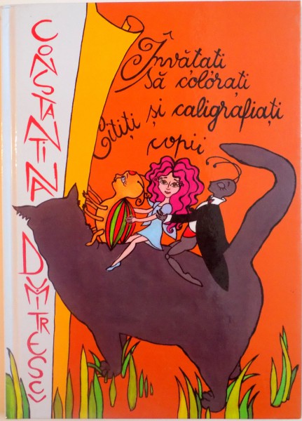 INVATATI SA COLORATI, CITITI SI CALIGRAFIATI COPII de CONSTANTINA DUMITRESCU, DESENE REALIZATE de GEANINA PREJBEANU, 2015
