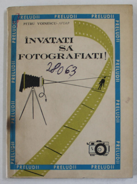 INVATATI SA FOTOGRAFIATI de PETRE VOINESCU - A.F.I.A.P. , 1969