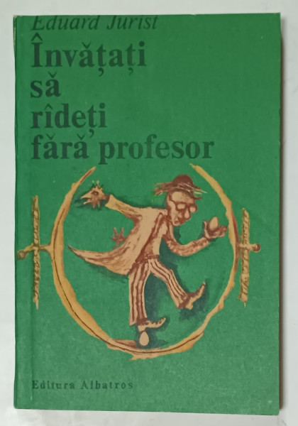 INVATATI  SA RADETI FARA PROFESOR de EDUARD JURIST , 1986, DEDICATIE *