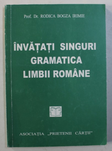 INVATATI SINGURI GRAMATICA LIMBII ROMANE de RODICA BOGZA IRIMIE , 2003