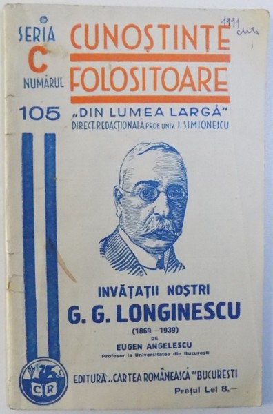 INVATATII NOSTRI : G. G. LONGINESCU ( 1869 - 1939 ) de EUGEN ANGELESCU , 1940 , DEDICATIE*