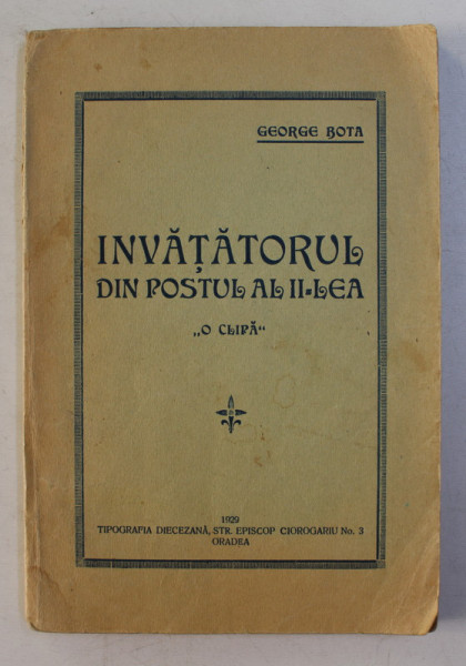 INVATATORUL DIN POSTUL AL II - LEA   - ' O CLIPA  ' de GEORGE BOTA , 1929 , DEDICATIE*