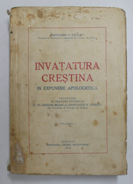 INVATATURA CRESTINA IN EXPUNERE APOLOGETICA / CE SA CITIM IN TEOLOGIE ? INDICATOR SISTEMATIC  de PROTOIEREU P. SVETLOV , COLEGAT DE DOUA CARTI * , 1935