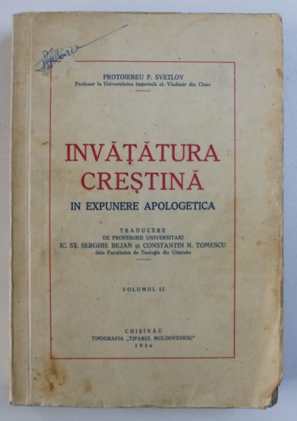 INVATATURA CRESTINA IN EXPUNERE APOLOGETICA de PROTOIEREU P. SVETLOV , VOLUMUL II , 1936 , PREZINTA SUBLINIERI CU STILOUL *
