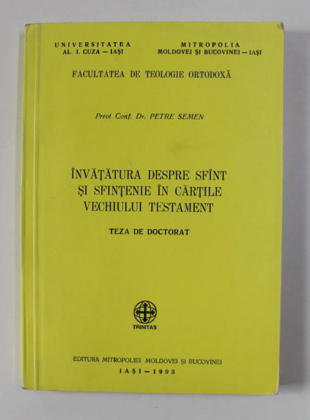 INVATATURA DESPRE SFANT SI SFINTENIE IN CARTILE VECHIULUI TESTAMENT - TEZA DE DOCTORAT de PREOT CONF. DR. PETRE SEMEN , 1993