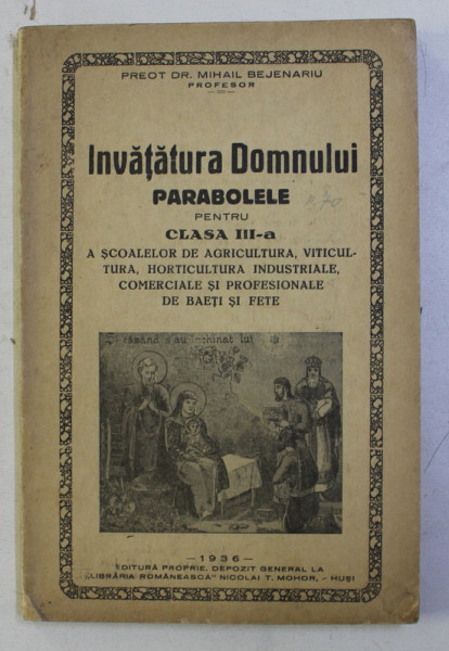 INVATATURA DOMNULUI - PARABOLE PENTRU CLASA III - A de PREOT DR. MIHAIL BEJENARIU , 1936, DEDICATIE*
