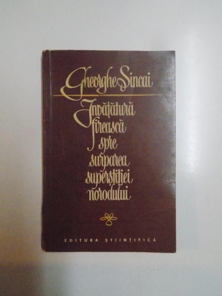 INVATATURA FIREASCA SPRE SURPAREA SUPERSTITIEI NORODULUI de GHEORGHE SINCAI , 1964