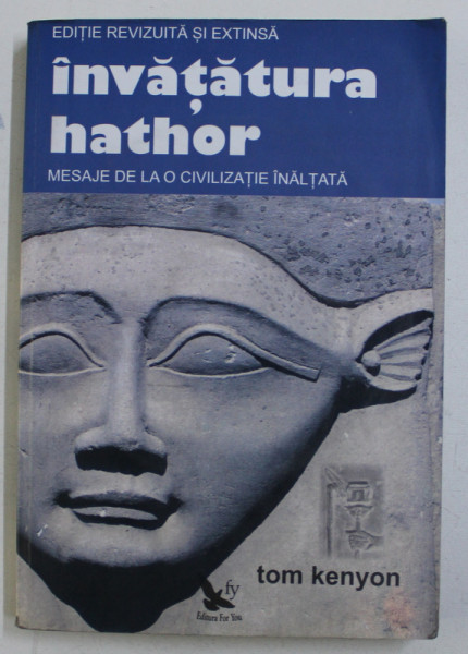 INVATATURA HATHOR - MESAJE DE LA O CIVILIZATIE INALTA de TOM KENYON , 2014 *CONTINE CD