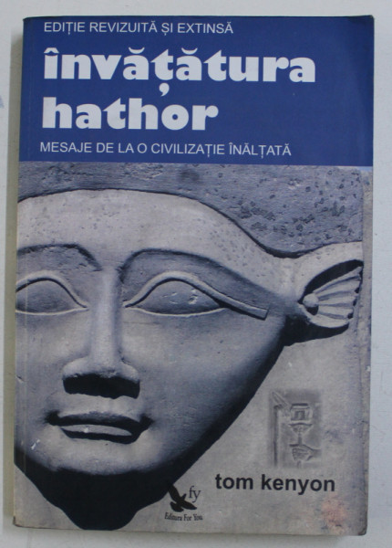 INVATATURA HATHOR - MESAJE DE LA O CIVILIZATIE INALTA de TOM KENYON , 2014