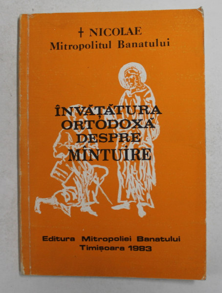 INVATATURA ORTODOXA DESPRE MANTUIRE de NICOLAE , MITROPOLITUL BANATULUI , 1993