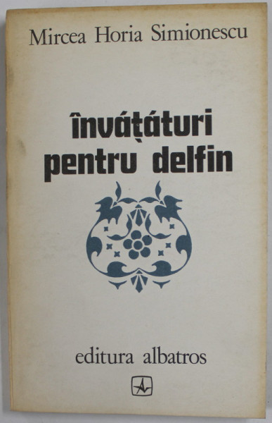 INVATATURI PENTRU DELFIN de MIRCEA HORIA SIMIONESCU , roman , 1979