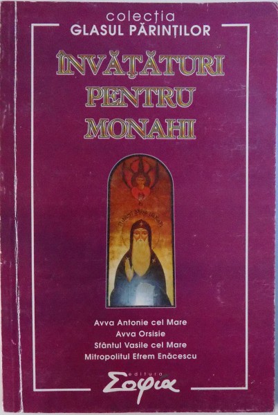 INVATATURI PENTRU MONAHI  - AVVA ANTONIE CEL MARE , AVVA ORSISIE , SFANTUL VASILE CEL MARE , MITROPOLITUL EFREM ENACESCU , 1997