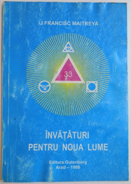 INVATATURI PENTRU NOUA LUME de IJ FRANCISC MAITREYA , VOL. 7 , 1998