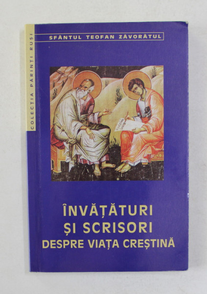 INVATATURI SI SCRISORI DESPRE VIATA CRESTINA de SFANTULTEOFAN ZAVORATUL , 2001