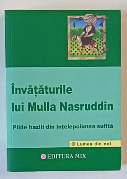 INVATATURILE LUI MULLA NASRUDDIN , PILDE HAZLII DIN INTELEPCIUNEA SUFITA , 2015