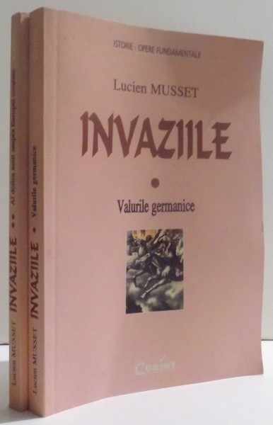INVAZIILE , VOL. I-II de LUCIEN MUSSET , 2002 ,