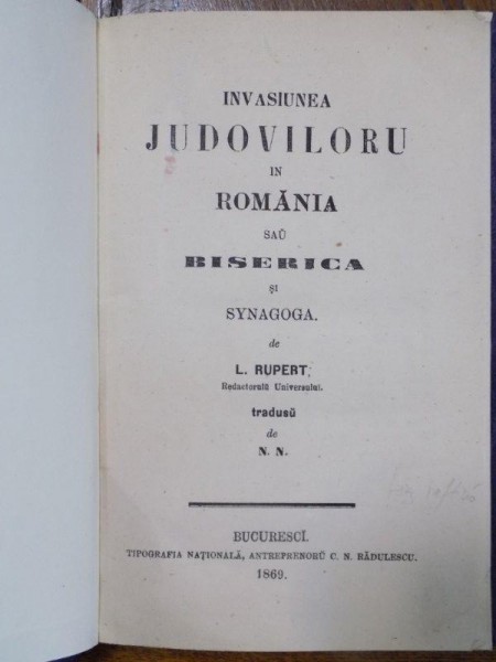 Invaziunea jidovilor in Romania sau biserica  si sinagoga  de L Rupert , Bucuresti 1869