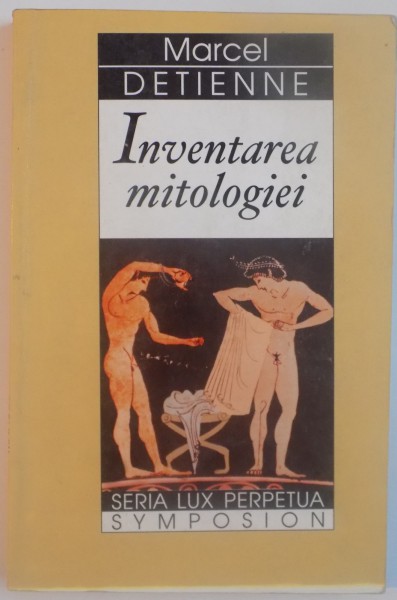 INVENTAREA MITOLOGIEI de MARCEL DETIENNE , 1997