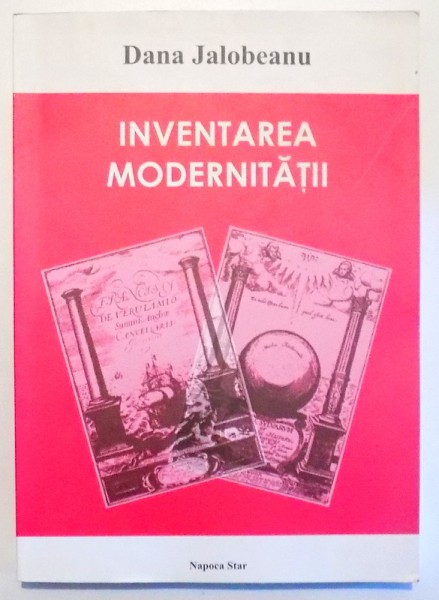 INVENTAREA MODERNITATII de DANA JALOBEANU , 2006