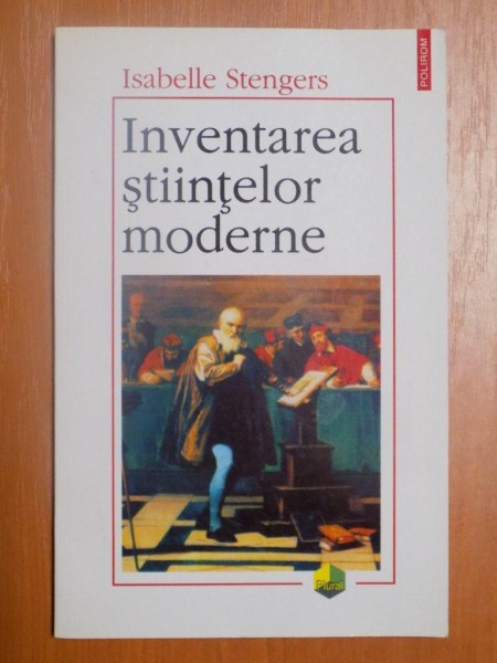 INVENTAREA STIINTELOR MODERNE de ISABELLE STENGERS , 2001