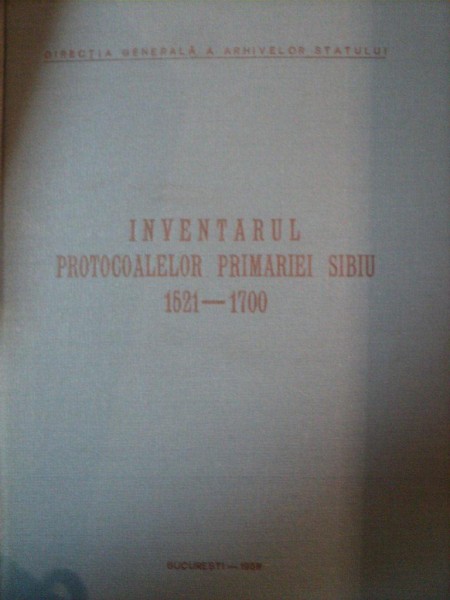 INVENTARUL PROTOCOALELOR PRIMARIEI SIBIU 1521-1700 , 1958