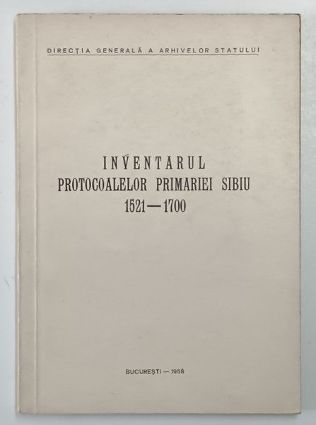 INVENTARUL PROTOCOALELOR PRIMARIEI SIBIU 1521-1700 , 1958