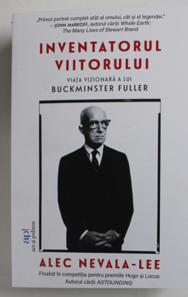 INVENTATORUL VIITORULUI , VIATA VIZIONARA A LUI BUCKMINSTER FULLER de ALEC NEVALA - LEE , 2023