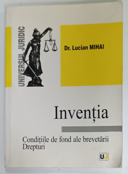 INVENTIA , CONDITIILE DE FOND ALE BREVETARII . DREPTURI de Dr. LUCIAN  MIHAI , 2002 , PREZINTA  SUBLINIERI SI INSEMNARI *