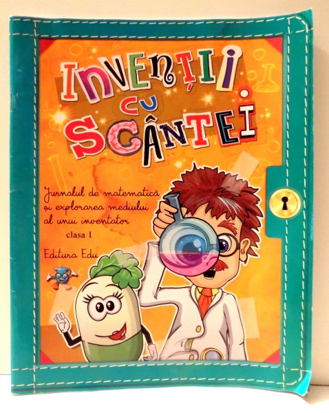 INVENTII CU SCANTEI, CLASA I de DANIELA STEFAN, CORINA ISTRATE, DORA MACEAN , 2015